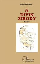 Couverture du livre « O divin zibody » de Josue Guebo aux éditions L'harmattan