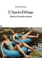 Couverture du livre « L'après-déluge : motus et bouche cousue » de Franca Doura aux éditions Complicites