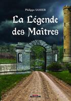 Couverture du livre « La légende des maitres » de Philippe Samier aux éditions Reverbere