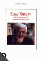 Couverture du livre « Elias Khoury ; dynamiques du contemporain » de Katia Ghosn aux éditions Demopolis