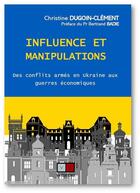 Couverture du livre « Influence et manipulation en ukraine - des conflits armes en ukraine aux guerres economiques » de Dugoin-Clement C. aux éditions Va Press
