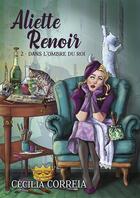 Couverture du livre « Aliette Renoir Tome 2 : dans l'ombre du roi » de Cecilia Correia aux éditions Rebelle