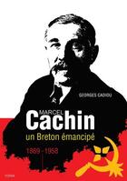Couverture du livre « Marcel Cachin, un breton émancipé » de Georges Cadiou aux éditions Yoran Embanner