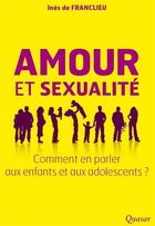 Couverture du livre « Amour et sexualité » de Ines De Franclieu aux éditions Quasar