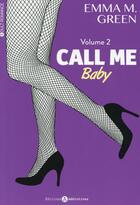 Couverture du livre « Call me baby t.2 » de Emma M. Green aux éditions Editions Addictives