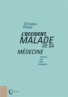 Couverture du livre « L'Occident malade de sa médecine ; pollutions, coûts, effets indésirables... » de Christian Portal aux éditions Libre & Solidaire