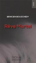 Couverture du livre « Rêve mortel » de Bouschedy Benicien aux éditions La Doxa