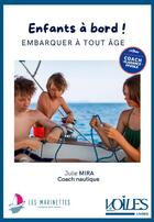 Couverture du livre « Enfants à bord ! embarquer à tout âge » de Julie Mira aux éditions Voiles Et Voiliers