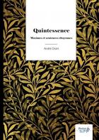 Couverture du livre « Quintessence ; maximes et sentences citoyennes » de Andre Orsini aux éditions Nombre 7