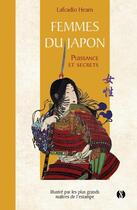 Couverture du livre « Femmes du japon : puissance et secrets » de Lafcadio Hearn aux éditions Synchronique
