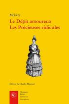 Couverture du livre « Le Dépit amoureux ; les Précieuses ridicules » de Moliere aux éditions Classiques Garnier