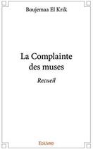 Couverture du livre « La complainte des muses » de Boujemaa El Krik aux éditions Edilivre