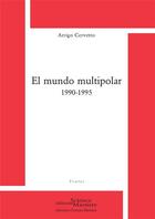 Couverture du livre « El mundo multipolar 1990-1995 » de Arrigo Cervetto aux éditions Science Marxiste