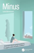 Couverture du livre « Minus : Comment devenir grande quand la vie t'a appris à être une petite, une minus ? » de Laura Bennevault aux éditions Blacklephant