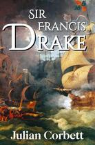 Couverture du livre « Sir francis drake » de Julian Corbett aux éditions Amaury De La Pinsonnais