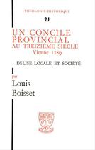 Couverture du livre « Un concile provincial au xiiie siecle vienne 1289 eglise locale et societe » de Louis Boisset aux éditions Beauchesne Editeur