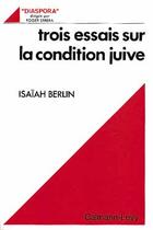 Couverture du livre « Trois essais sur la condition juive » de Isaiah Berlin aux éditions Calmann-levy