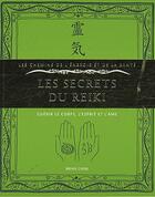 Couverture du livre « Les secrets du Reiki ; guérir le corps, l'esprit et l'âme » de Brian Cook aux éditions Courrier Du Livre