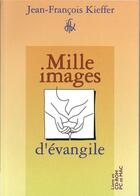 Couverture du livre « Mille images d' évangile » de Kieffer J-F. aux éditions Presses D'ile De France