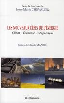 Couverture du livre « Les nouveaux défis de l'énergie ; climat, économie, géopolitique » de Jean-Marie Chevalier aux éditions Economica