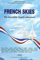 Couverture du livre « French skies ; the incredible french aventure » de Jacques Noetinger aux éditions Nel