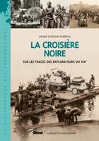 Couverture du livre « La Croisière noire : Sur la trace des explorateurs du XIXe » de Ariane Audouin-Dubreuil aux éditions Glenat