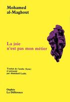 Couverture du livre « La joie n'est pas mon métier » de Mohamed Al-Maghout aux éditions La Difference