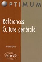 Couverture du livre « Références culture générale » de Godin aux éditions Ellipses