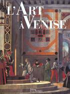 Couverture du livre « Art A Venise (L') » de Stefano Zuffi aux éditions La Martiniere