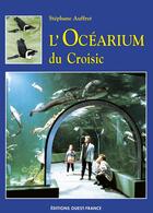 Couverture du livre « Ocearium du croisic » de Michel Renouard aux éditions Ouest France