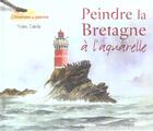 Couverture du livre « Peindre la bretagne a l'aquarelle » de Carlo aux éditions Ouest France