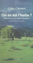 Couverture du livre « Où en est l'herbe ? réflexions sur le jardin planétaire » de Gilles Clement aux éditions Actes Sud