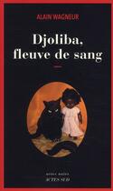 Couverture du livre « Djoliba, fleuve de sang » de Alain Wagneur aux éditions Actes Sud
