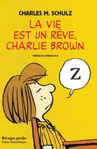 Couverture du livre « La vie est un rêve, Charlie Brown » de Charles Monroe Schulz aux éditions Rivages