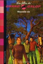 Couverture du livre « Les filles de grand galop t.18 ; nouvelle vie » de Bonnie Bryant aux éditions Bayard Jeunesse