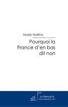Couverture du livre « Pourquoi la France d'en bas dit non » de Marie Nollino aux éditions Le Manuscrit