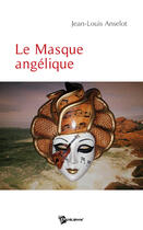 Couverture du livre « Le masque angélique » de Jean-Louis Anselot aux éditions Publibook