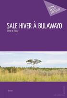 Couverture du livre « Sale hiver à Bulawayo » de Soline De Thoisy aux éditions Mon Petit Editeur