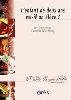 Couverture du livre « L'enfant de deux ans est-il un élève ? » de Catherine-Juliet Delpy aux éditions Eres