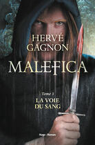 Couverture du livre « Malefica t.3 ; la voie du sang » de Herve Gagnon aux éditions Hugo Roman