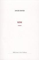 Couverture du livre « Kim » de Angie David aux éditions Leo Scheer