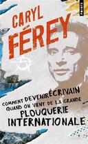 Couverture du livre « Comment devenir écrivain quand on vient de la grande plouquerie internationale » de Caryl Ferey aux éditions Points