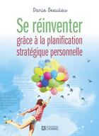 Couverture du livre « Se réinventer grâce à la planification stratégique » de Danie Beaulieu aux éditions Editions De L'homme
