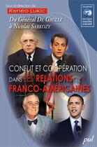 Couverture du livre « Conflit et coopération dans les relations franco-américaines ; du général de Gaulle à Nicolas Sarkozy » de Reneo Lukic aux éditions Les Presses De L'universite Laval (pul)