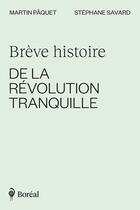 Couverture du livre « Brève histoire de la Révolution tranquille » de Martin Paquet et Stephane Savard aux éditions Boreal