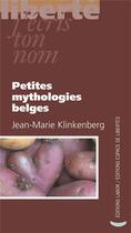 Couverture du livre « Petites mythologies belges » de Jean-Marie Klinkenberg aux éditions Centre D'action Laique