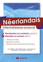 Couverture du livre « Néerlandais - Vocabulaire en contexte partie 2 / Woorden in context deel 2 : Intermédiaire - avancé » de Louis Dieltjens et Peter Alkema et Lut Baten et Marie-Thérèse Claes et José Lodewick et Johan Vanparys aux éditions De Boeck Superieur