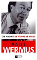 Couverture du livre « On m'a dit de ne pas le dire » de Paul Wermus aux éditions Archipel