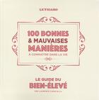 Couverture du livre « Le guide du bien-élevé ; 100 bonnes et mauvaises manières à connaître dans la vie » de  aux éditions Societe Du Figaro