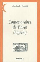 Couverture du livre « Contes arabes de Tiaret (Algérie) » de Abdelkader Belarbi aux éditions Karthala